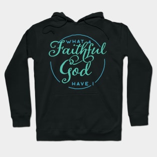 What a Faithful God Have I Christian Tshirt Hoodie